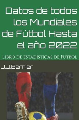 Cover of Datos de Todos los Mundiales de Futbol Hasta el Ano 2022