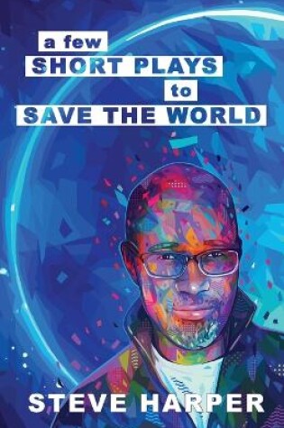 Cover of A Few Short Plays to Save the World