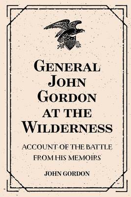 Book cover for General John Gordon at the Wilderness