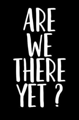 Cover of Are We There Yet