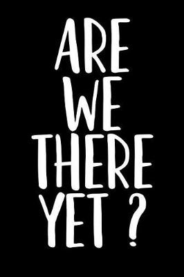 Book cover for Are We There Yet