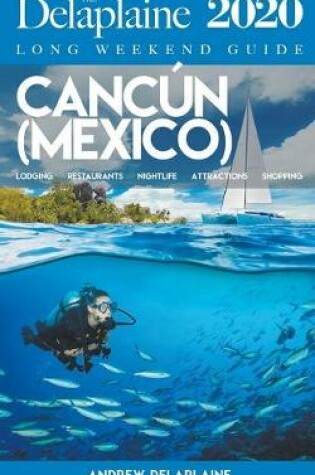 Cover of Cancun - The Delaplaine 2020 Long Weekend Guide