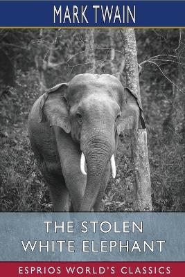 Book cover for The Stolen White Elephant (Esprios Classics)