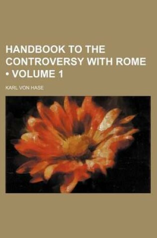 Cover of Handbook to the Controversy with Rome (Volume 1 )