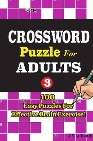 Cover of CROSSWORD Puzzles For Adults; Vol.3 100 Easy Puzzles for Effective Brain Exercise.