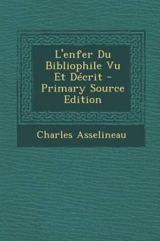 Cover of L'Enfer Du Bibliophile Vu Et Decrit - Primary Source Edition