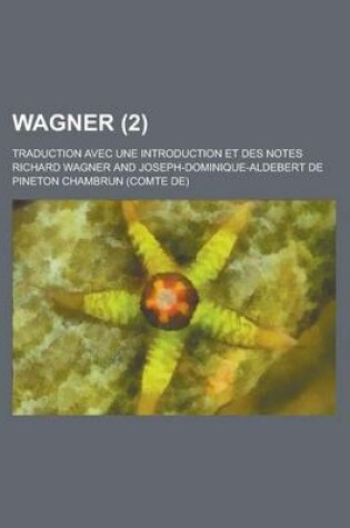Cover of Wagner; Traduction Avec Une Introduction Et Des Notes (2)
