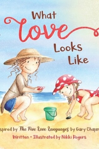 Cover of What Love Looks Like