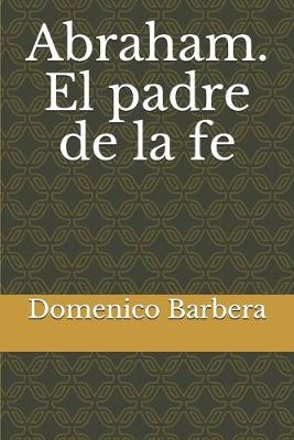 Book cover for Abraham. El padre de la fe