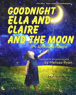 Book cover for Goodnight Ella and Claire and the Moon, It's Almost Bedtime
