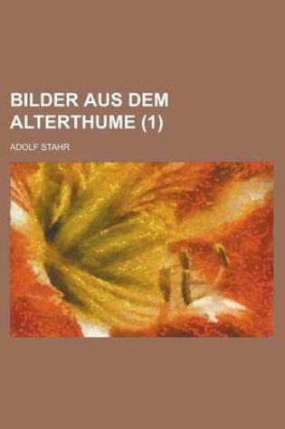 Cover of Bilder Aus Dem Alterthume Volume 1