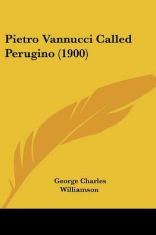 Cover of Pietro Vannucci Called Perugino (1900)