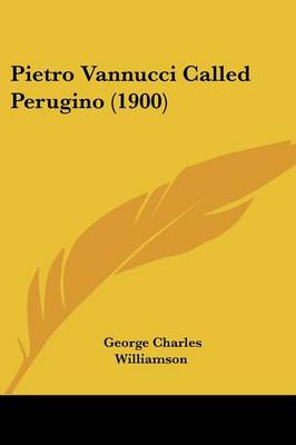 Book cover for Pietro Vannucci Called Perugino (1900)