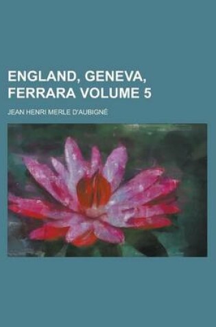 Cover of England, Geneva, Ferrara Volume 5