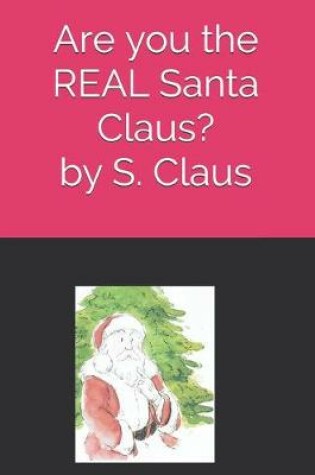Cover of Are you the REAL Santa Claus?