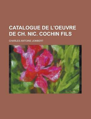 Book cover for Catalogue de L'Oeuvre de Ch. Nic. Cochin Fils