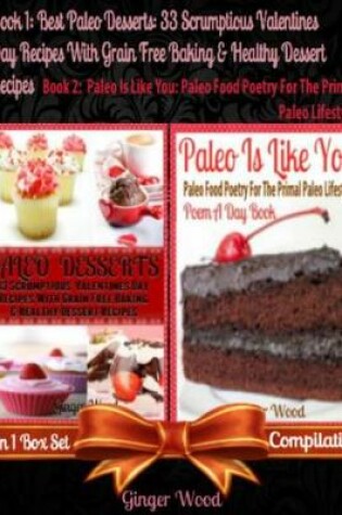 Cover of Best Paleo Desserts: 33 Scrumptious Valentines Day Recipes with Grain Free & Gluten-Free Baking & Healthy Dessert Recipes (Scrumptious Low Fat Chocolate Desserts - No More Food Allergies)