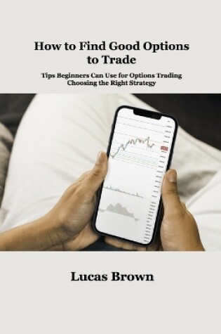 Cover of How to Find Good Options to Trade