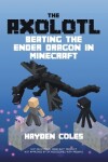 Book cover for Axolotl Beating the Ender Dragon in Minecraft