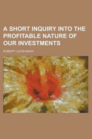 Cover of A Short Inquiry Into the Profitable Nature of Our Investments