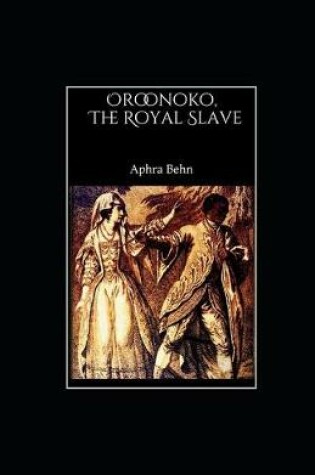 Cover of Oroonoko or The Royal Slave Illustrated