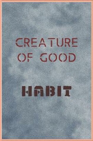 Cover of Creature of Good Habit