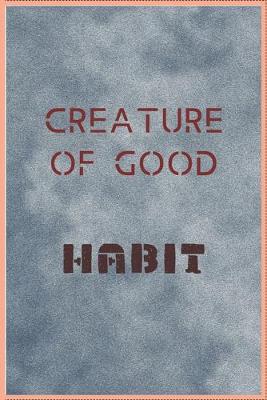 Book cover for Creature of Good Habit