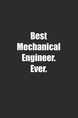 Cover of Best Mechanical Engineer. Ever.