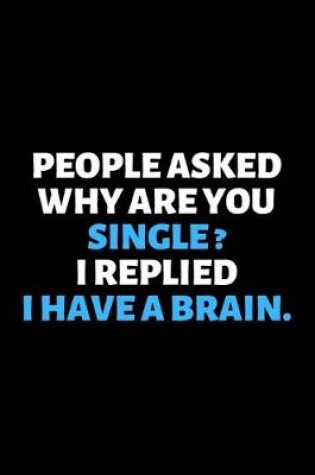 Cover of People Asked Why Are You Single I Replied I Have A Brain
