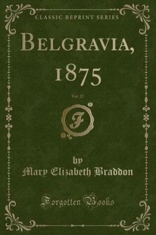 Cover of Belgravia, 1875, Vol. 27 (Classic Reprint)
