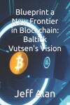 Book cover for Blueprint a New Frontier in Blockchain