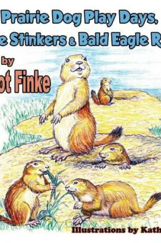 Cover of Prairie Dog Play Days, Little Stinkers & Bald Eagle Rules