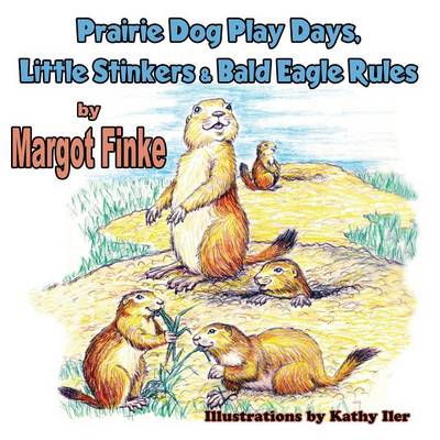 Book cover for Prairie Dog Play Days, Little Stinkers & Bald Eagle Rules