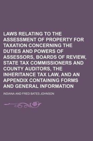 Cover of Laws Relating to the Assessment of Property for Taxation Concerning the Duties and Powers of Assessors, Boards of Review, State Tax Commissioners and