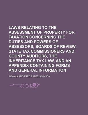 Book cover for Laws Relating to the Assessment of Property for Taxation Concerning the Duties and Powers of Assessors, Boards of Review, State Tax Commissioners and