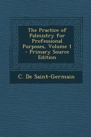 Cover of The Practice of Palmistry for Professional Purposes, Volume 1