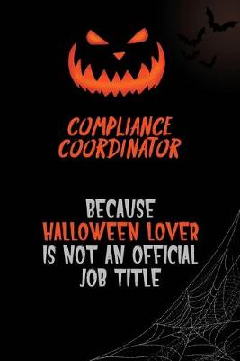 Book cover for Compliance Coordinator Because Halloween Lover Is Not An Official Job Title