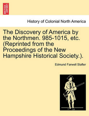 Book cover for The Discovery of America by the Northmen. 985-1015, Etc. (Reprinted from the Proceedings of the New Hampshire Historical Society.).