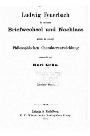 Cover of Ludwig Feuerbach in Seinem Briefwechsel und Nachlass Sowie in Seiner Philosophischen Charakterentwicklung