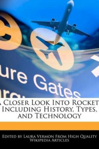 Cover of A Closer Look Into Rockets Including History, Types, and Technology