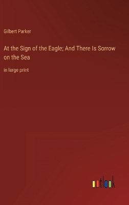 Book cover for At the Sign of the Eagle; And There Is Sorrow on the Sea