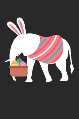 Cover of Easter Notebook - Easter Elephant Elephant Journal - Easter Gift for Animal Lover - Elephant Diary