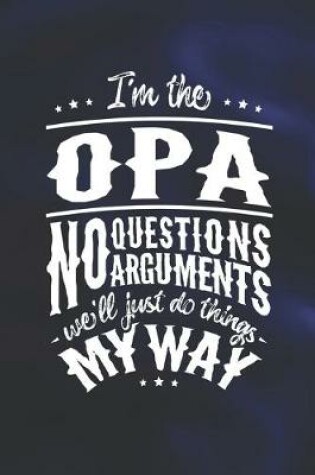 Cover of I'm The Opa No Question No Arguments We'll Just Do Things My Way