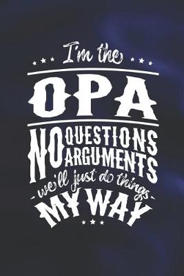 Book cover for I'm The Opa No Question No Arguments We'll Just Do Things My Way