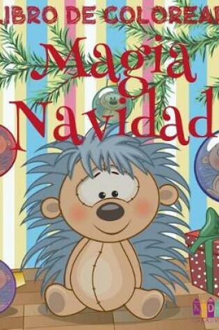 Cover of ❄ Magia Navidad Libro de Colorear ❄ Colorear Ni�os 7 A�os ❄ Libro de Colorear Infantil