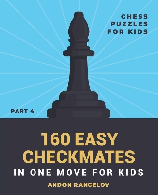 Cover of 160 Easy Checkmates in One Move for Kids, Part 4