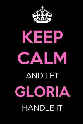 Book cover for Keep Calm and Let Gloria Handle It