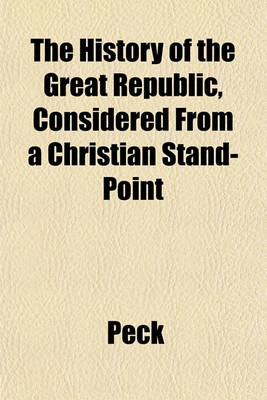 Book cover for The History of the Great Republic, Considered from a Christian Stand-Point