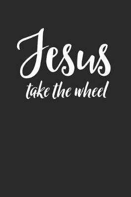 Book cover for Jesus Take the Wheel