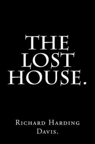 Cover of The Lost House by Richard Harding Davis.